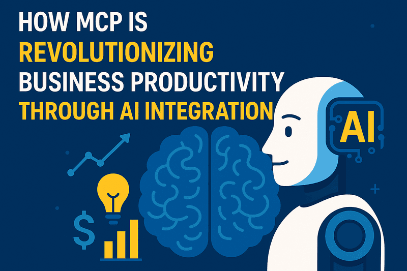 How MCP is Revolutionizing Business Productivity Through AI Integration